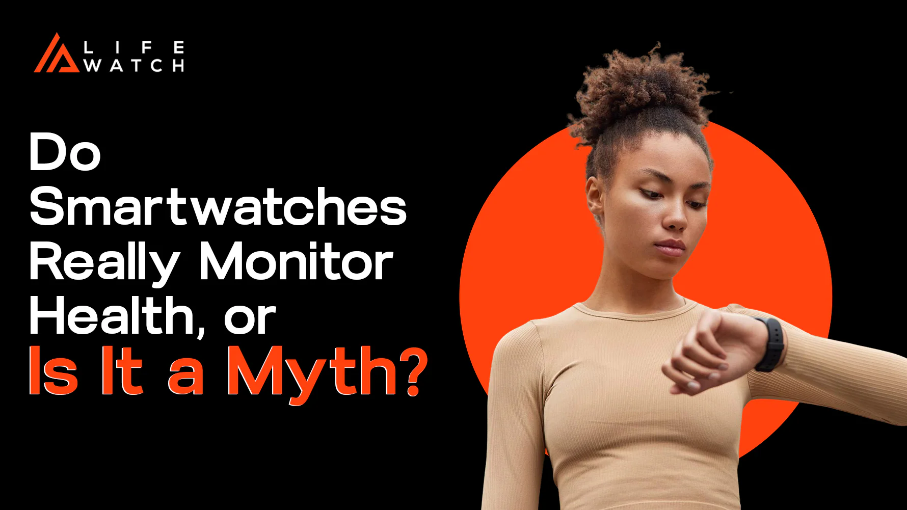 Do Smartwatches Really Monitor Health, or Is It a Myth